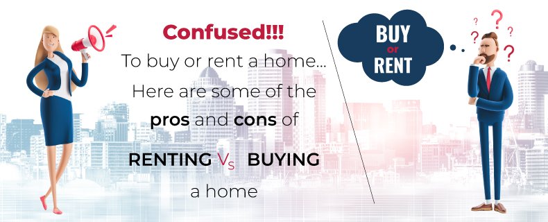 THE PROS AND CONS OF RENTING Vs. BUYING A HOME